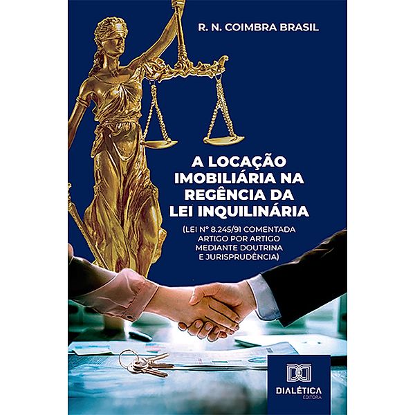 A locação imobiliária na regência da Lei Inquilinária (Lei nº 8.245/91 comentada artigo por artigo mediante doutrina e jurisprudência), R. N. Coimbra Brasil