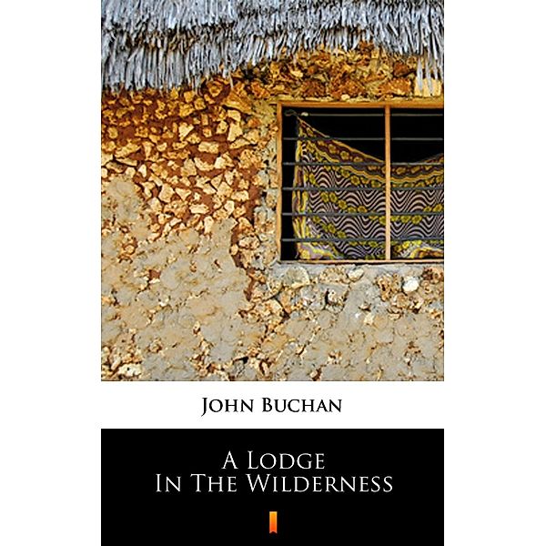 A Lodge in the Wilderness, John Buchan