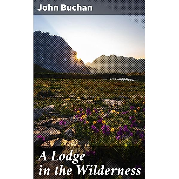 A Lodge in the Wilderness, John Buchan