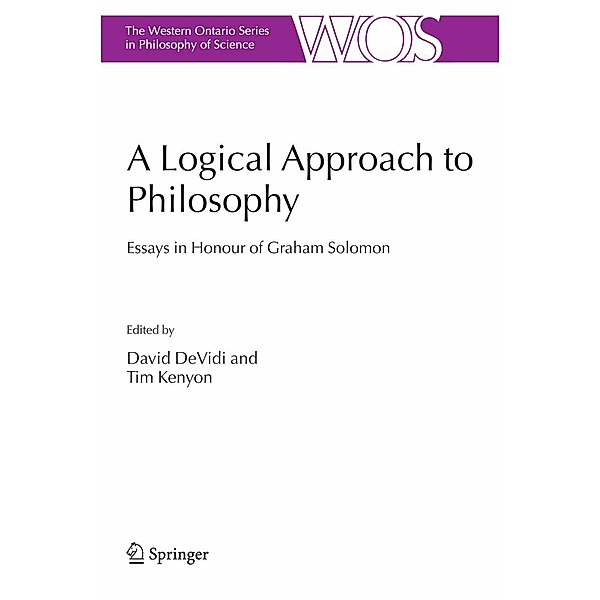 A Logical Approach to Philosophy / The Western Ontario Series in Philosophy of Science Bd.69