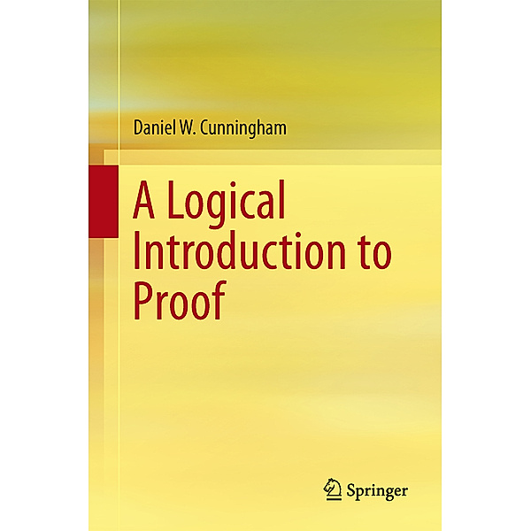 A Logical Introduction to Proof, Daniel W. Cunningham