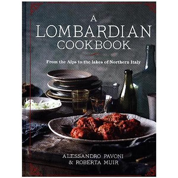 A Lombardian Cookbook, Alessandro Pavoni, Roberta Muir