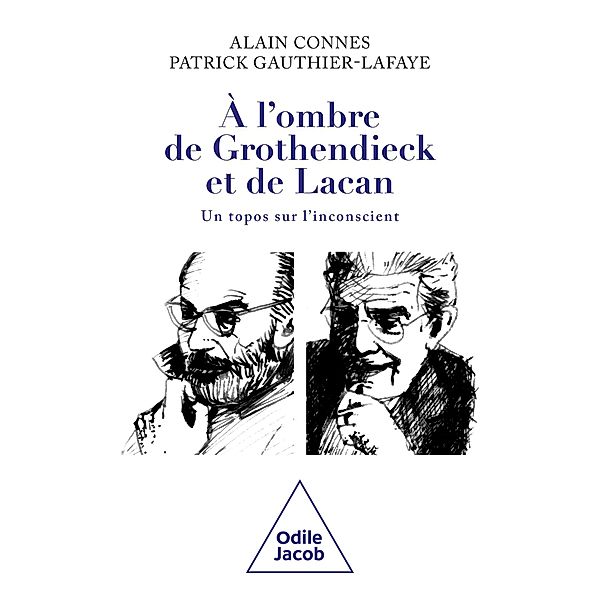 À l'ombre de Grothendieck et de Lacan / Odile Jacob, Connes Alain Connes