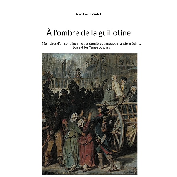 À l'ombre de la guillotine, Jean Paul Pointet