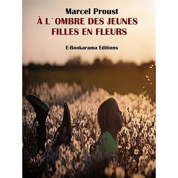 À l’ombre des jeunes filles en fleurs, Marcel Proust