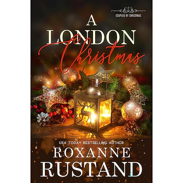 A London Christmas (Coupled by Christmas, #4) / Coupled by Christmas, Roxanne Rustand