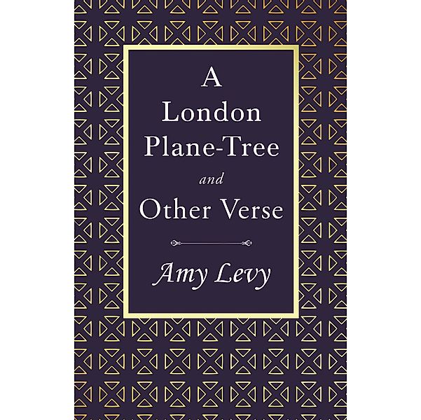 A London Plane-Tree - And Other Verse, Amy Levy