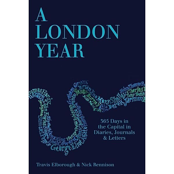A London Year: 365 Days of City Life in Diaries, Journals and Letters, Travis Elborough, Nick Rennison