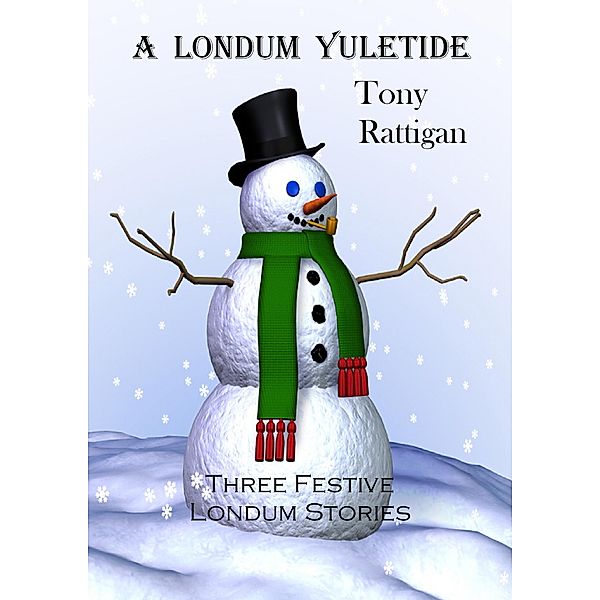 A Londum Yuletide (The Londum Series, #5) / The Londum Series, Tony Rattigan