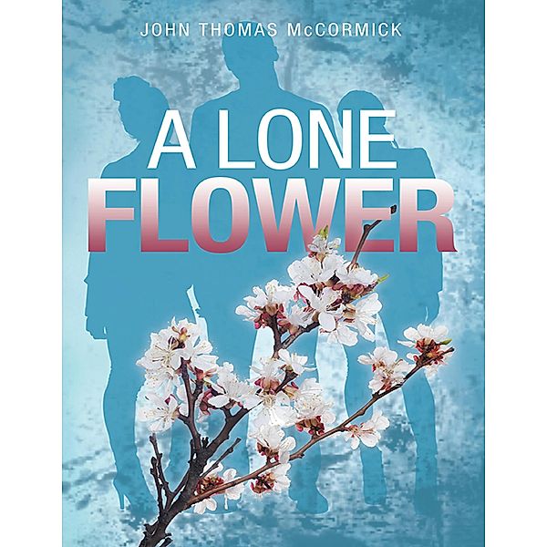 A Lone Flower, John McCormick, John Thomas McCormick