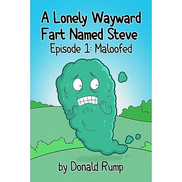 A Lonely, Wayward Fart Named Steve - Episode 1: Maloofed / A Lonely, Wayward Fart Named Steve, Donald Rump