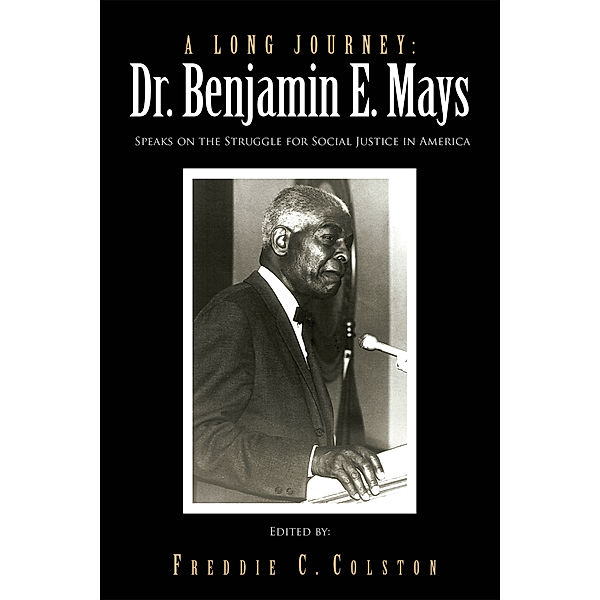 A Long Journey: Dr. Benjamin E. Mays, Freddie C. Colston