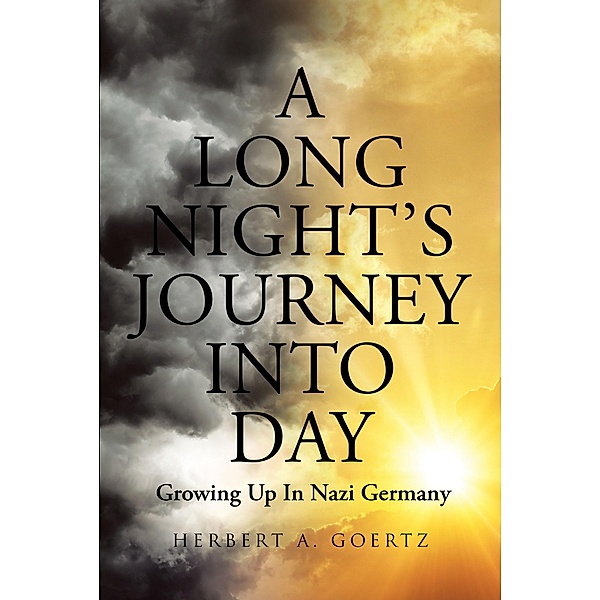 A Long Night's Journey Into Day, Herbert A. Goertz
