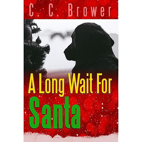 A Long Wait for Santa (Short Fiction Young Adult Science Fiction Fantasy, #12) / Short Fiction Young Adult Science Fiction Fantasy, C. C. Brower