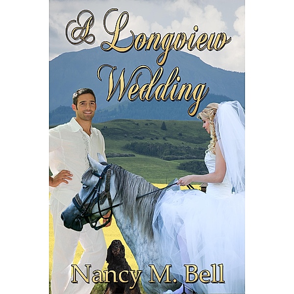 A Longview Wedding / A Longview Romance Bd.3, Nancy M Bell