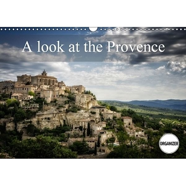 A Look at the Provence (Wall Calendar 2017 DIN A3 Landscape), Alain Gaymard