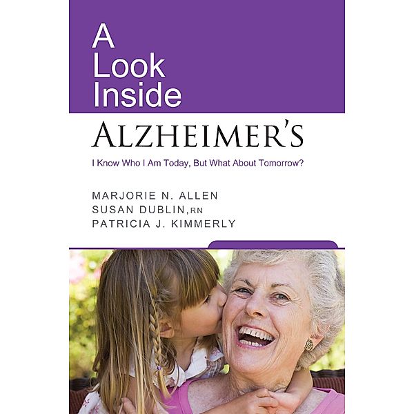 A Look Inside Alzheimer's, Marjorie N. Allen, Susan Dublin, Patricia J. Kimmerly