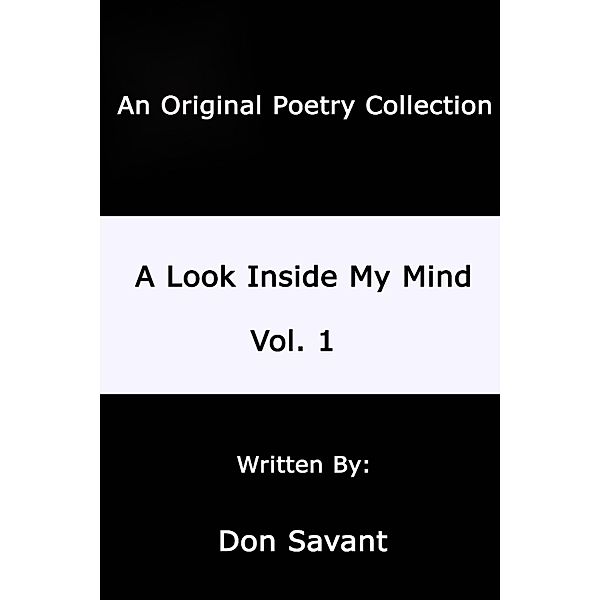 A Look Inside My Mind.....Vol. 1: An Original Poerty Collection, Don Savant