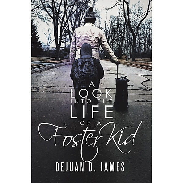 A Look into the Life of a Foster Kid, Dejuan D. James