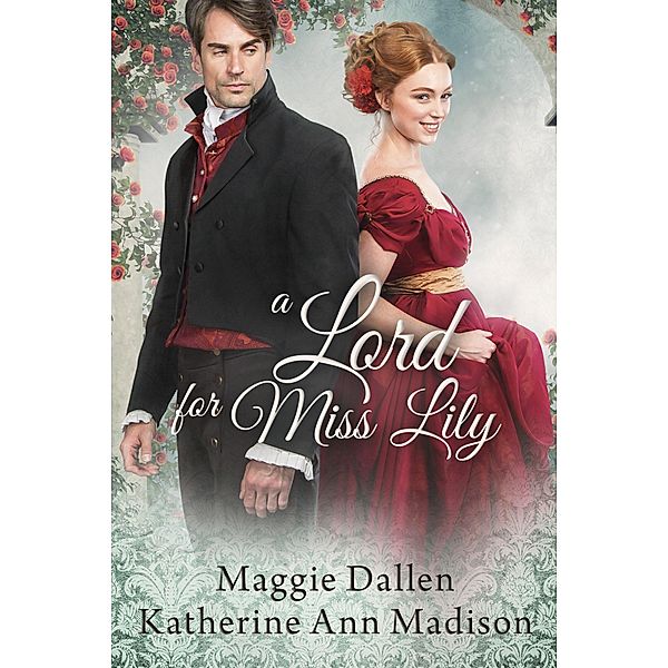 A Lord for Miss Lily (A Wallflower's Wish, #2) / A Wallflower's Wish, Maggie Dallen, Katherine Ann Madison