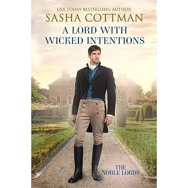 A Lord with Wicked Intentions (The Noble Lords, #2) / The Noble Lords, Sasha Cottman