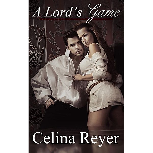 A Lord's Game (To Seduce a Lord, #3) / To Seduce a Lord, Celina Reyer
