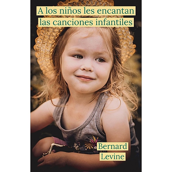 A los niños les encantan las canciones infantiles, Bernard Levine (Editor)