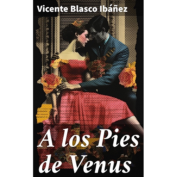 A los Pies de Venus, Vicente Blasco Ibáñez