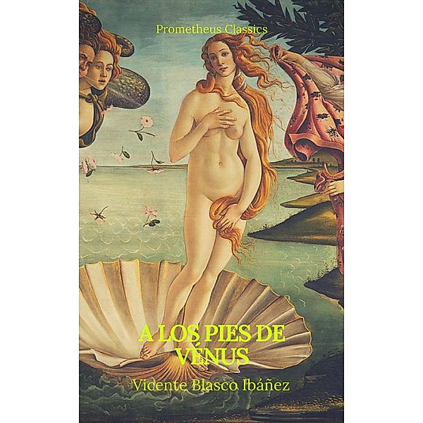 A los pies de Vénus (Prometheus Classics), Vicente Blasco Ibáñez, Prometheus Classics