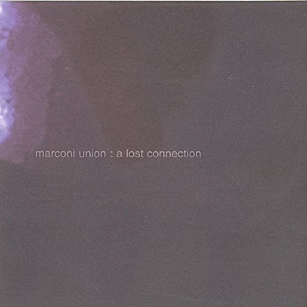 A Lost Connection, Marconi Union