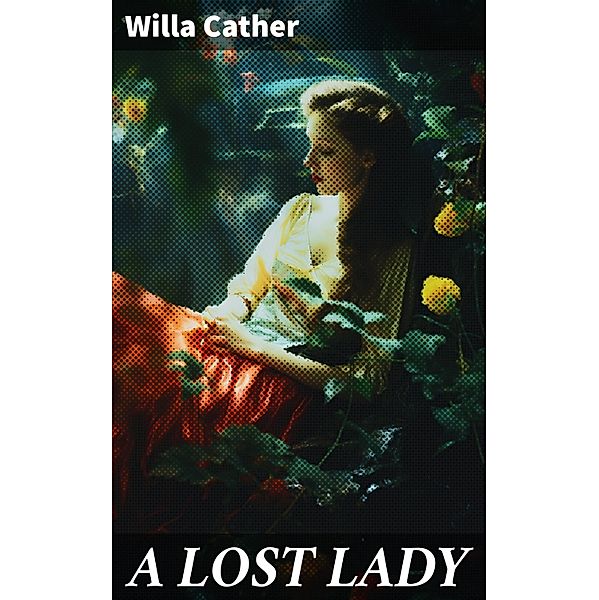 A LOST LADY, Willa Cather