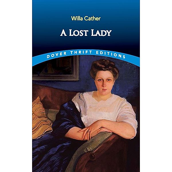 A Lost Lady / Dover Thrift Editions: Classic Novels, Willa Cather