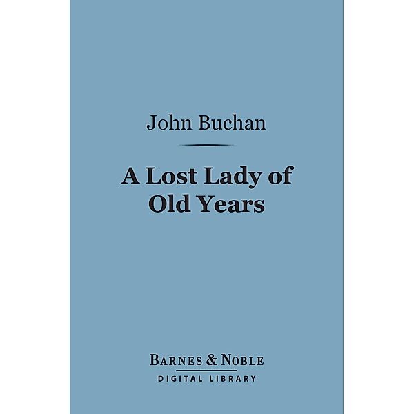 A Lost Lady of Old Years (Barnes & Noble Digital Library) / Barnes & Noble, John Buchan