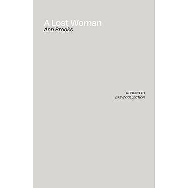 A Lost Woman / Bound to Brew, Ann Brooks