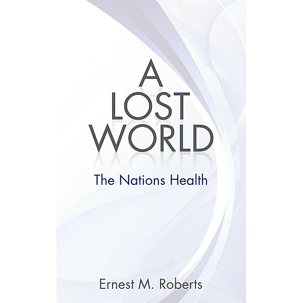A Lost World, Ernest M. Roberts.