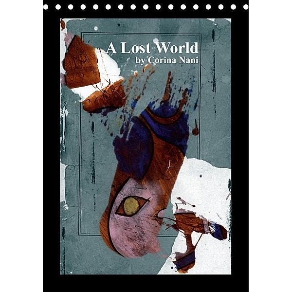 A Lost World (Tischkalender 2017 DIN A5 hoch), Corina Nani