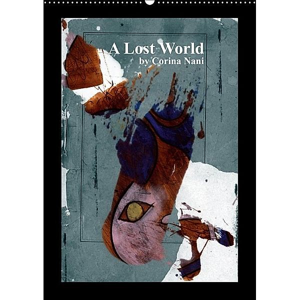 A Lost World (Wandkalender 2017 DIN A2 hoch), Corina Nani