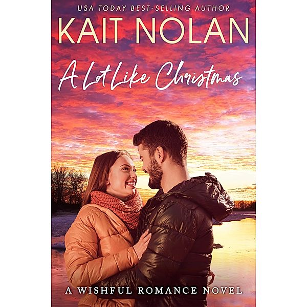 A Lot Like Christmas (Wishful Romance, #11) / Wishful Romance, Kait Nolan