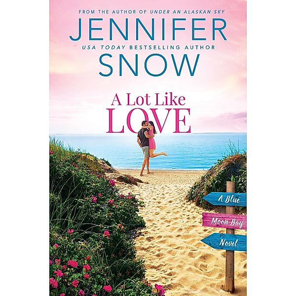 A Lot Like Love / Blue Moon Bay Bd.1, Jennifer Snow