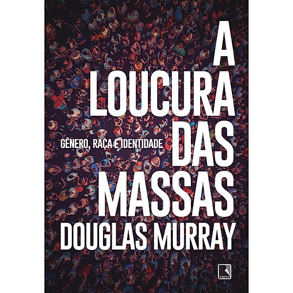 A loucura das massas, Douglas Murray