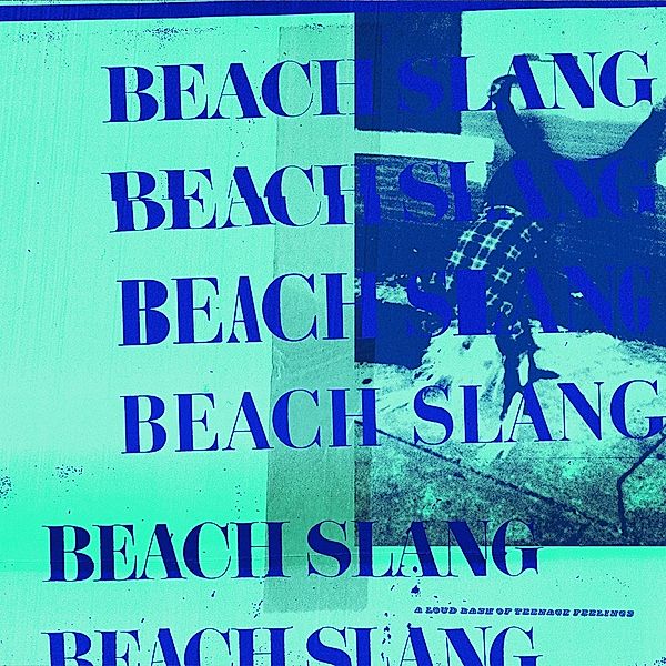 A Loud Bash Of Teenage Feelings (Vinyl), Beach Slang