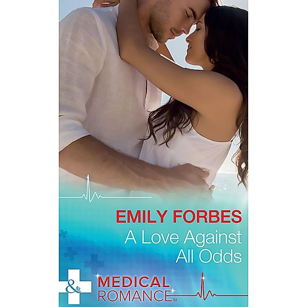 A Love Against All Odds (Mills & Boon Medical) / Mills & Boon Medical, Emily Forbes