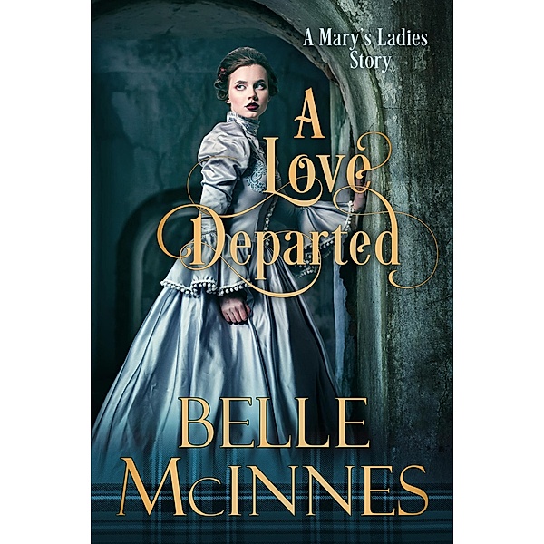 A Love Departed (Mary's Ladies, #4) / Mary's Ladies, Belle McInnes