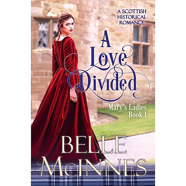 A Love Divided (Mary's Ladies, #1) / Mary's Ladies, Belle McInnes