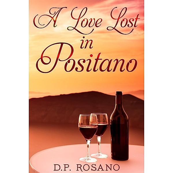 A Love Lost In Positano, D. P. Rosano