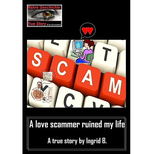 A love scammer ruined my life, Ingrid B.