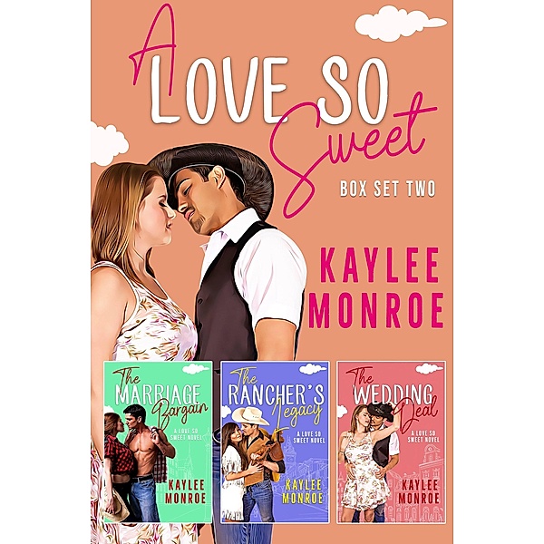 A Love So Sweet (Books #4 - #6), Kaylee Monroe
