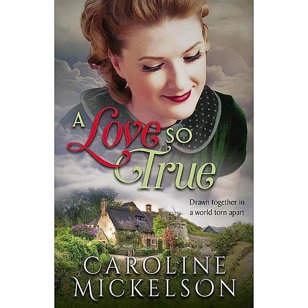 A Love So True (A Greatest Generation Love Story, #1) / A Greatest Generation Love Story, Caroline Mickelson