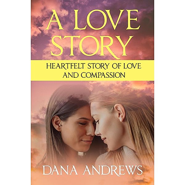 A Love Story (Mysteries Of The Universe, #1) / Mysteries Of The Universe, Dana Andrews