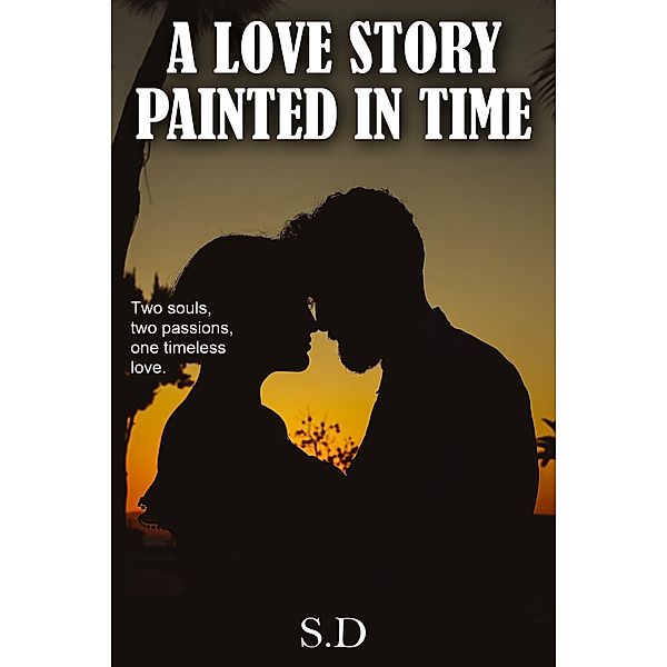 A Love Story Painted In Time, Sadananda Das